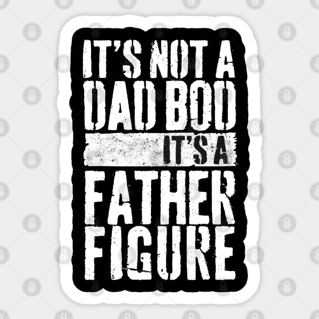 Mens It's Not A Dad Bod It's A Father Figure Sticker by Peter the T-Shirt Dude